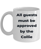 Collie Dog Coffee Mug - All guests must be approved by the Collie