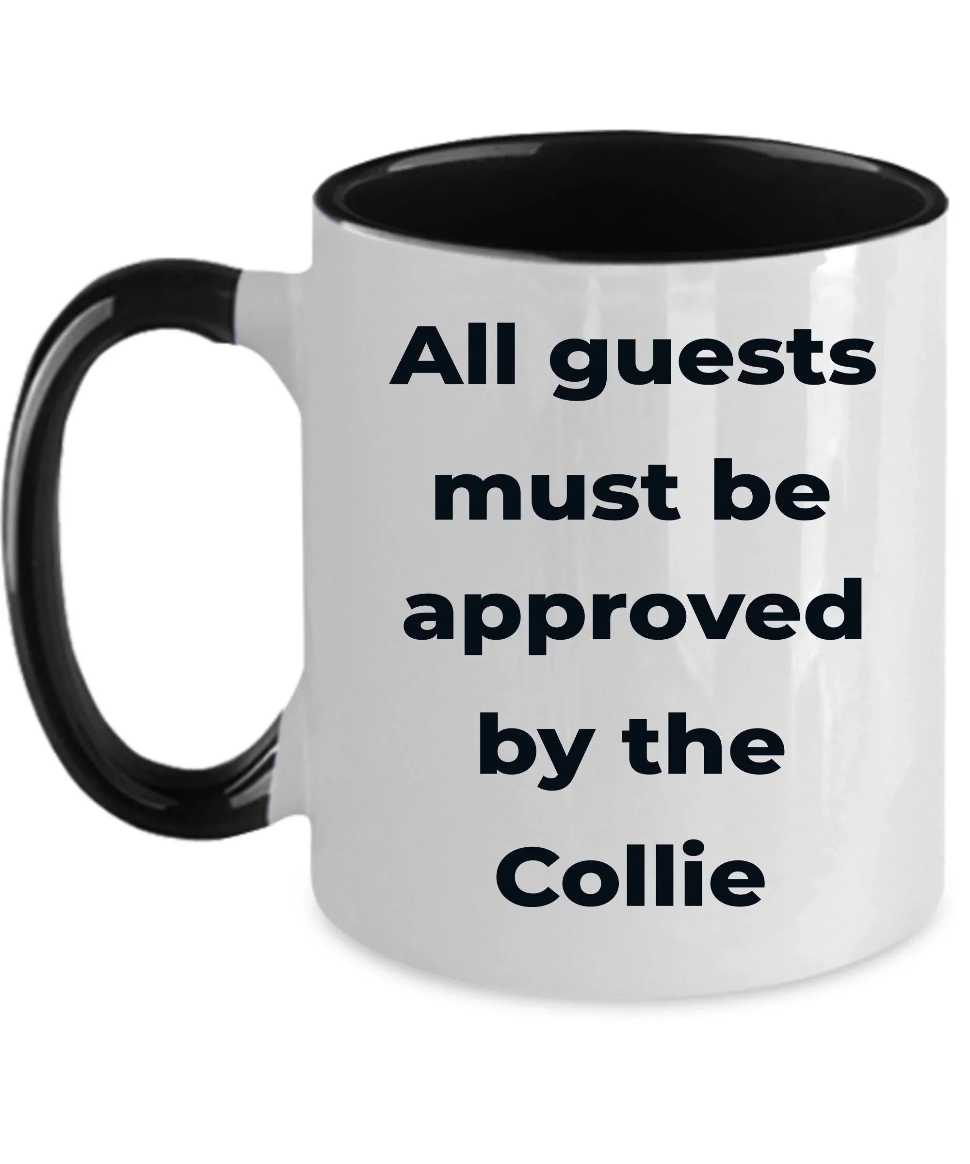 Collie Dog Coffee Mug - All guests must be approved by the Collie