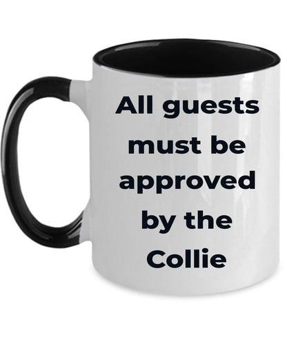 Collie Dog Coffee Mug - All guests must be approved by the Collie - Mallard Moon Gift Shop
