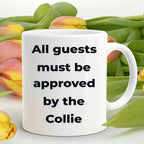 Collie Dog Coffee Mug - All guests must be approved by the Collie