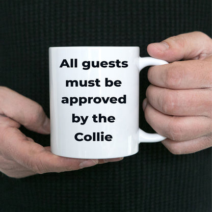 Collie Dog Coffee Mug - All guests must be approved by the Collie - Mallard Moon Gift Shop