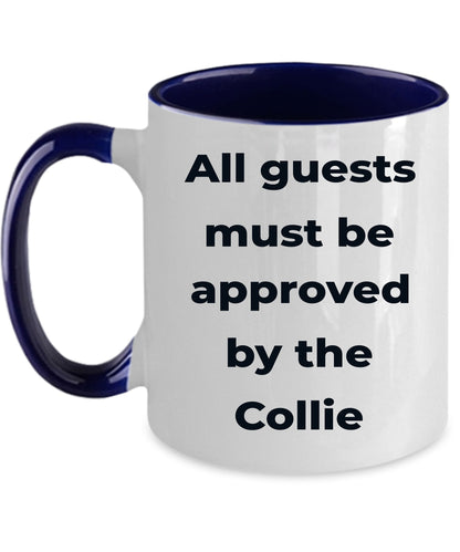 Collie Dog Coffee Mug - All guests must be approved by the Collie - Mallard Moon Gift Shop