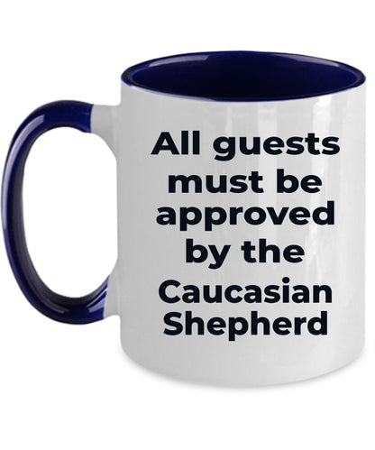 Caucasian Shepherd Funny Dog Coffee Mug - All guests must be approved by the Caucasian Shepherd - Mallard Moon Gift Shop