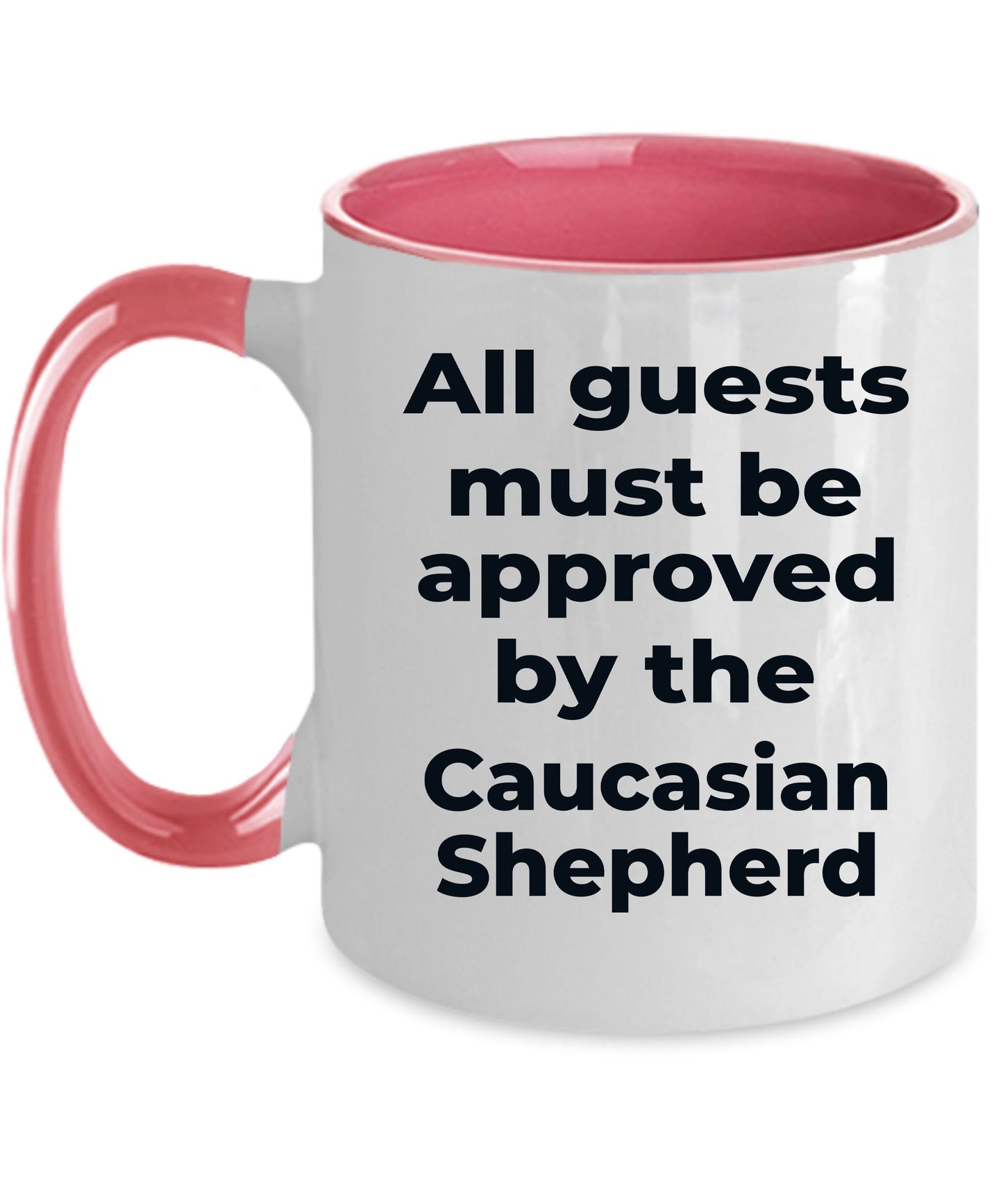 Caucasian Shepherd Funny Dog Coffee Mug - All guests must be approved by the Caucasian Shepherd - Mallard Moon Gift Shop