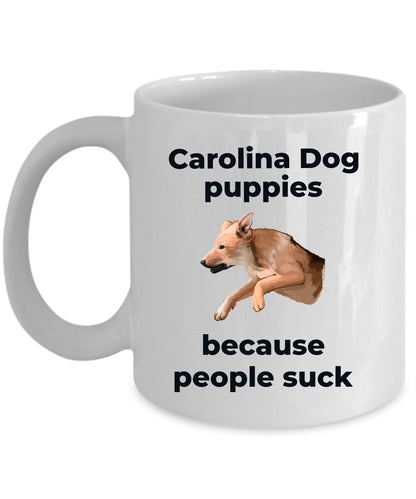 Carolina dog funny coffee mug - Carolina dog puppies because people suck - Mallard Moon Gift Shop