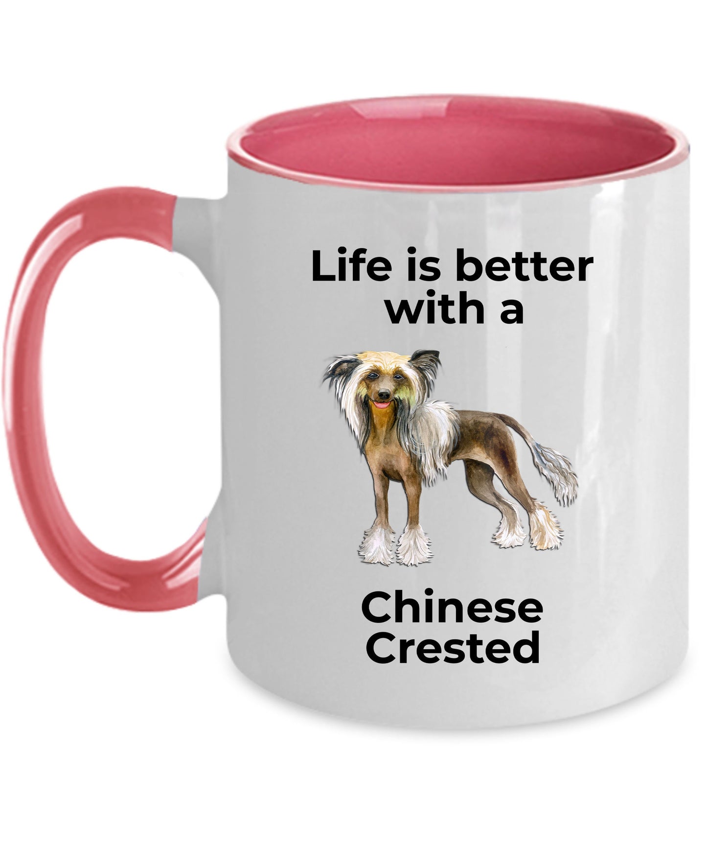 Chinese Crested Dog Lover ceramic Coffee mug - white, two-tone black, red, pink, navy -Life is better with a Chinese Crested - Mallard Moon Gift Shop