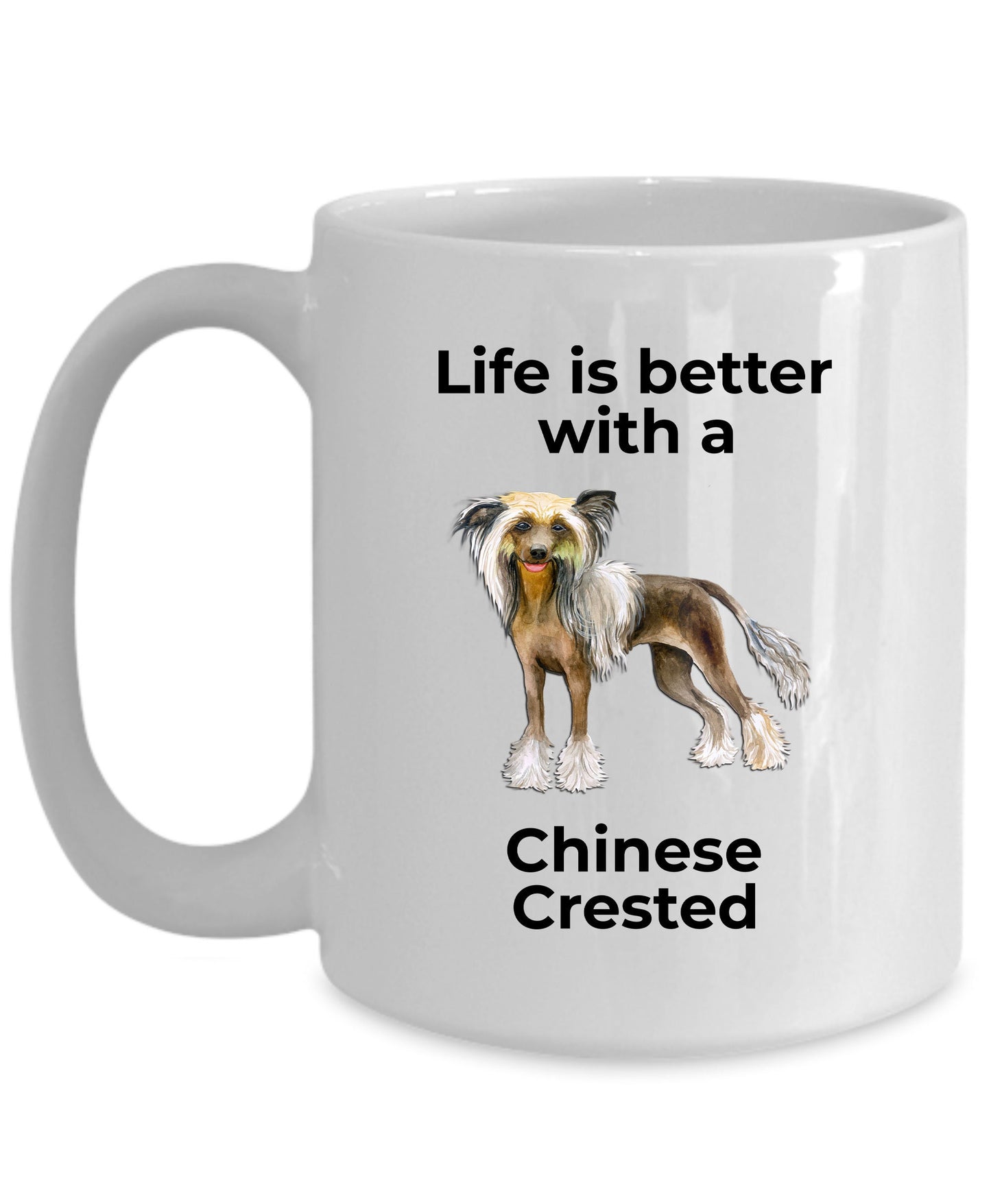 Chinese Crested Dog Lover ceramic Coffee mug - white, two-tone black, red, pink, navy -Life is better with a Chinese Crested - Mallard Moon Gift Shop