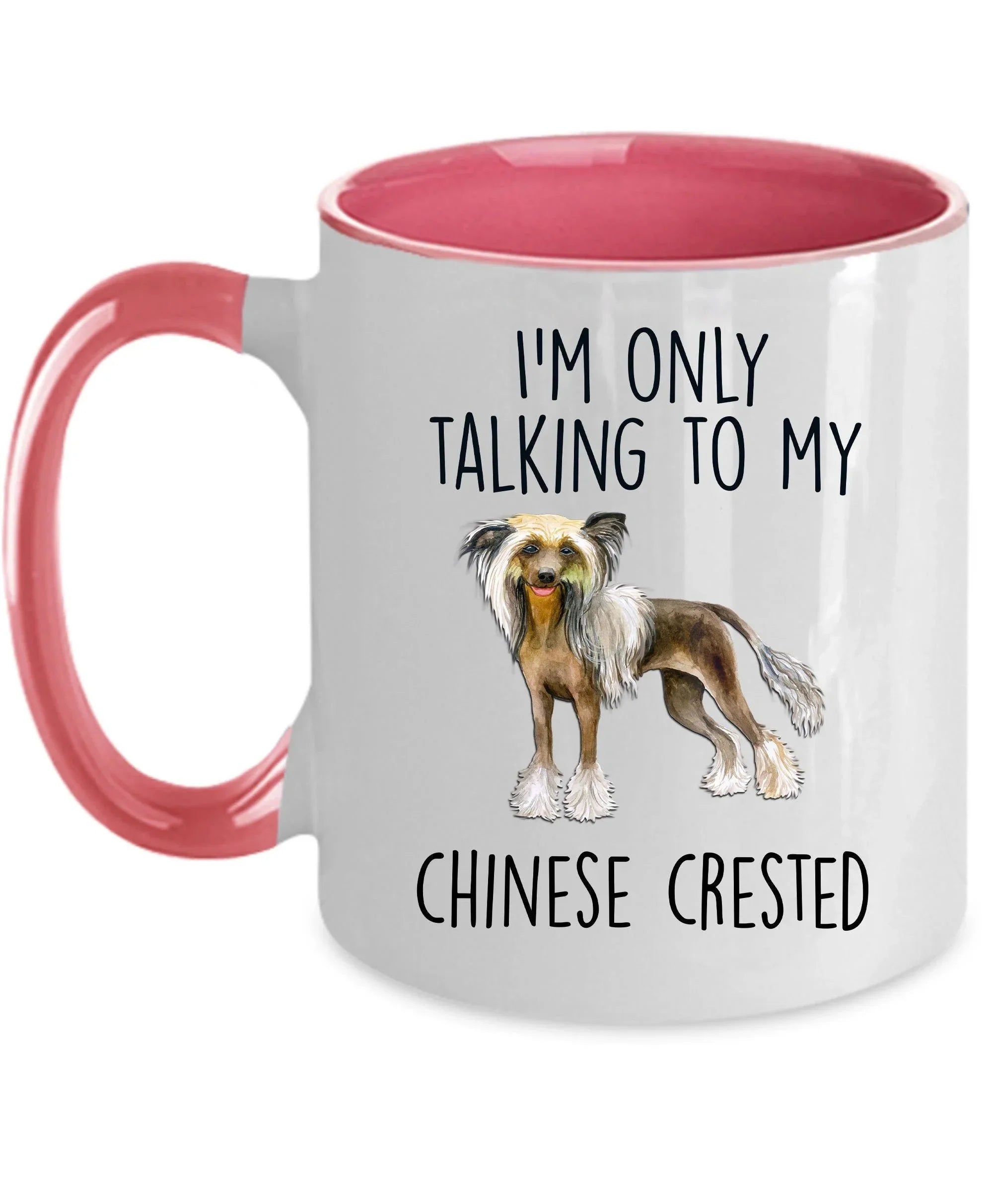 Chinese Crested Dog Lover Funny Ceramic Coffee Mug - I'm only talking to my Chinese Crested