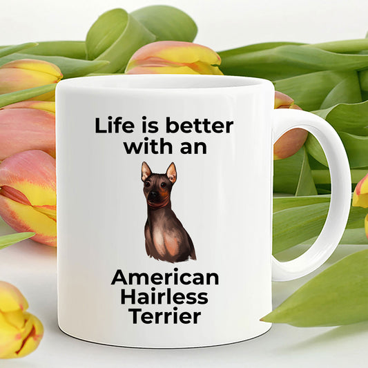 American Hairless Terrier Dog Coffee Mug - Life is better with an American Hairless Terrier - Mallard Moon Gift Shop