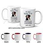 Appenzeller Sennenhund Funny Custom Dog Coffee Mug - I.m only taalking to my Dog