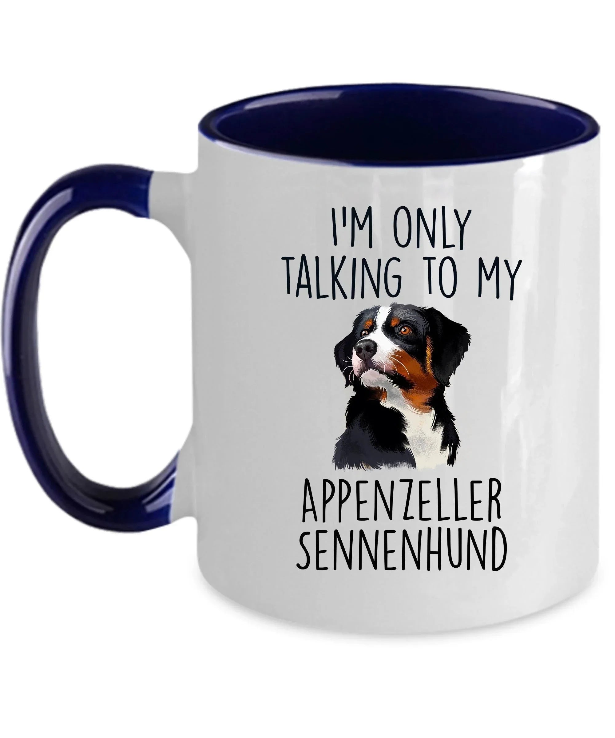 Appenzeller Sennenhund Funny Custom Dog Coffee Mug - I.m only taalking to my Dog