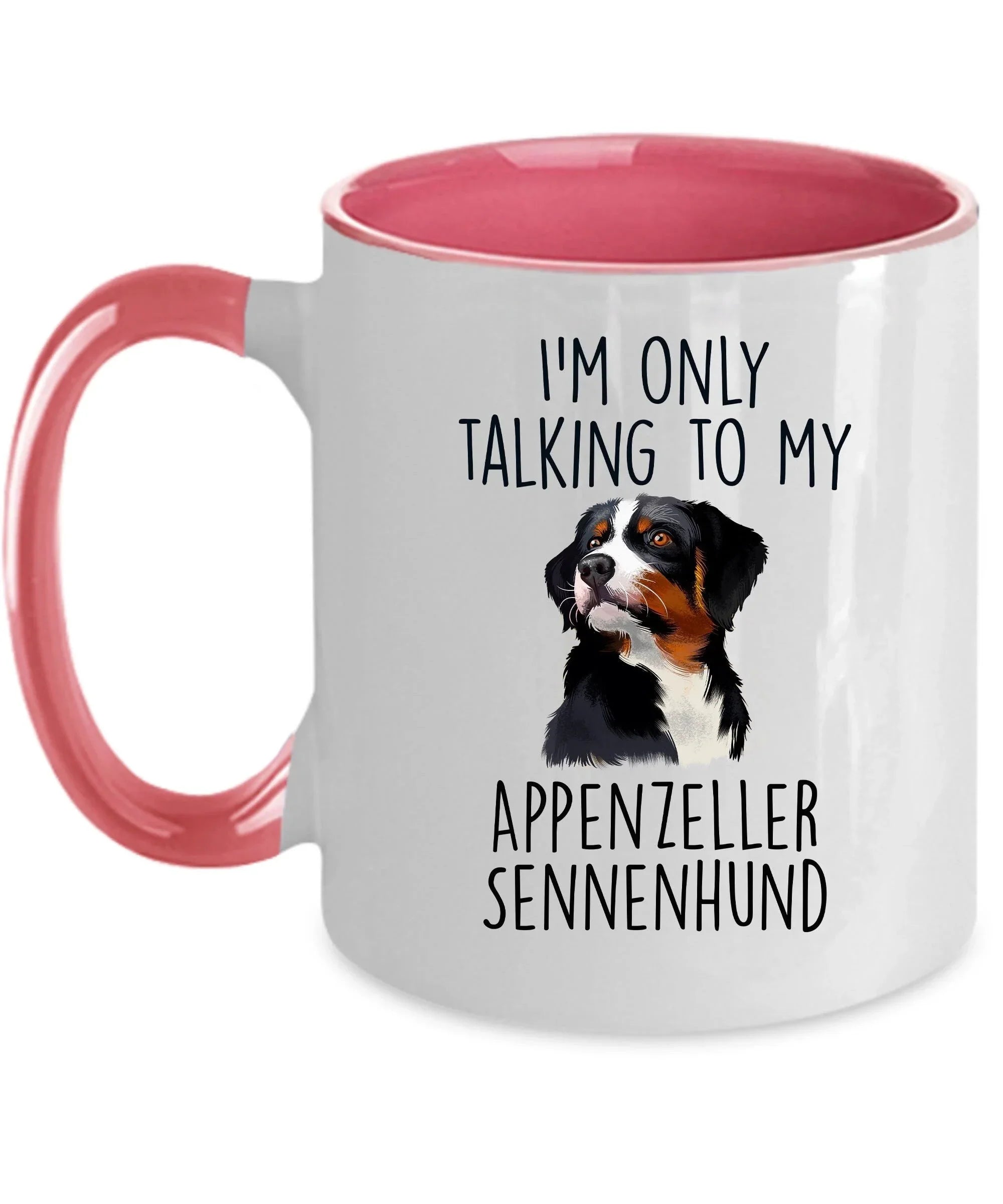Appenzeller Sennenhund Funny Custom Dog Coffee Mug - I.m only taalking to my Dog
