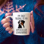 Appenzeller Sennenhund Funny Custom Dog Coffee Mug - I.m only taalking to my Dog