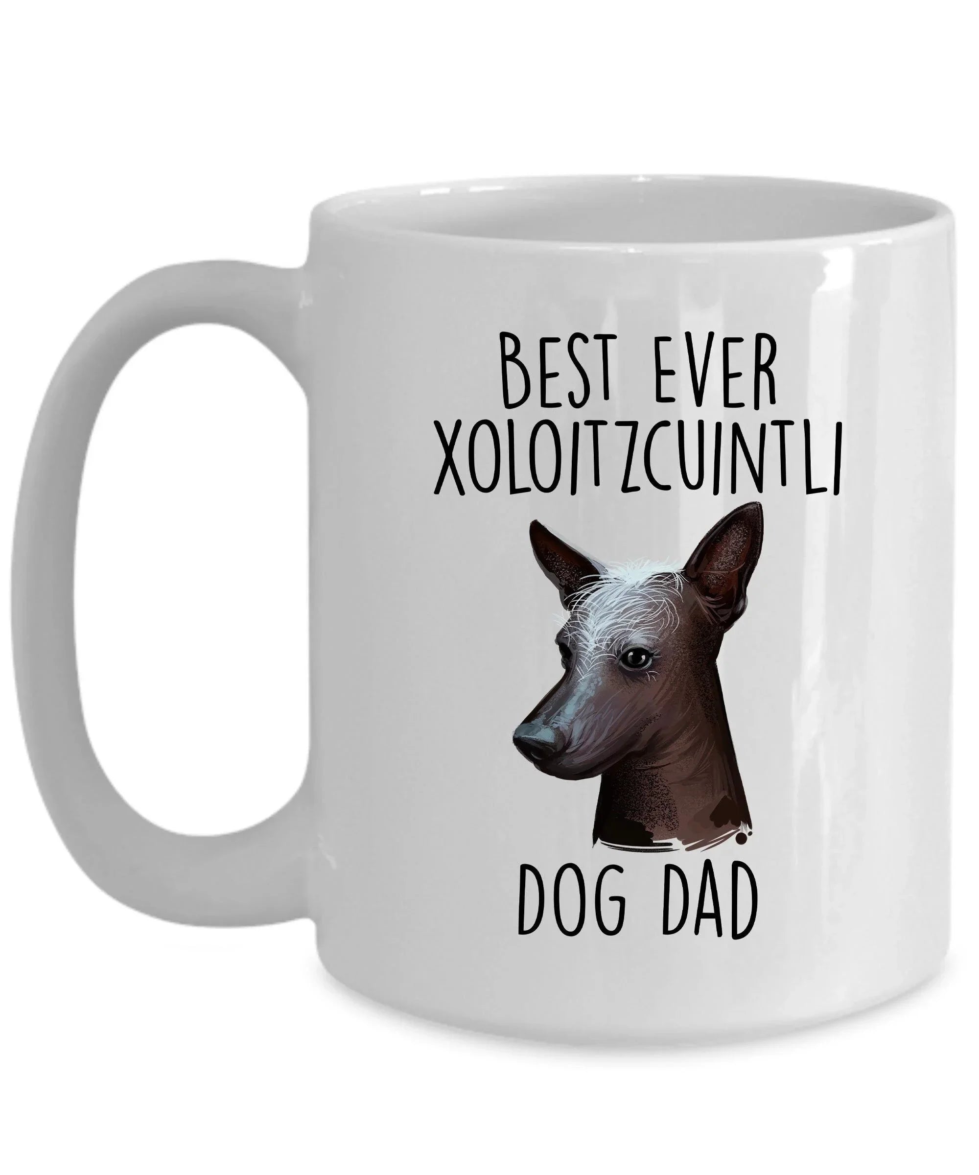 Best Ever Xoloitzcuintli Dog Dad Custom Ceramic Coffee Mug