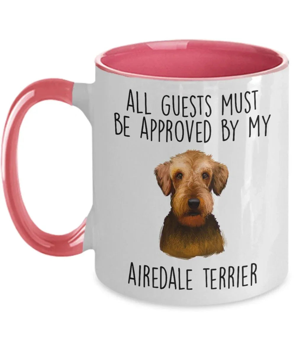 Funny Dog custom ceramic coffee mug - All Guests Must be Approved by my Airedale Terrier