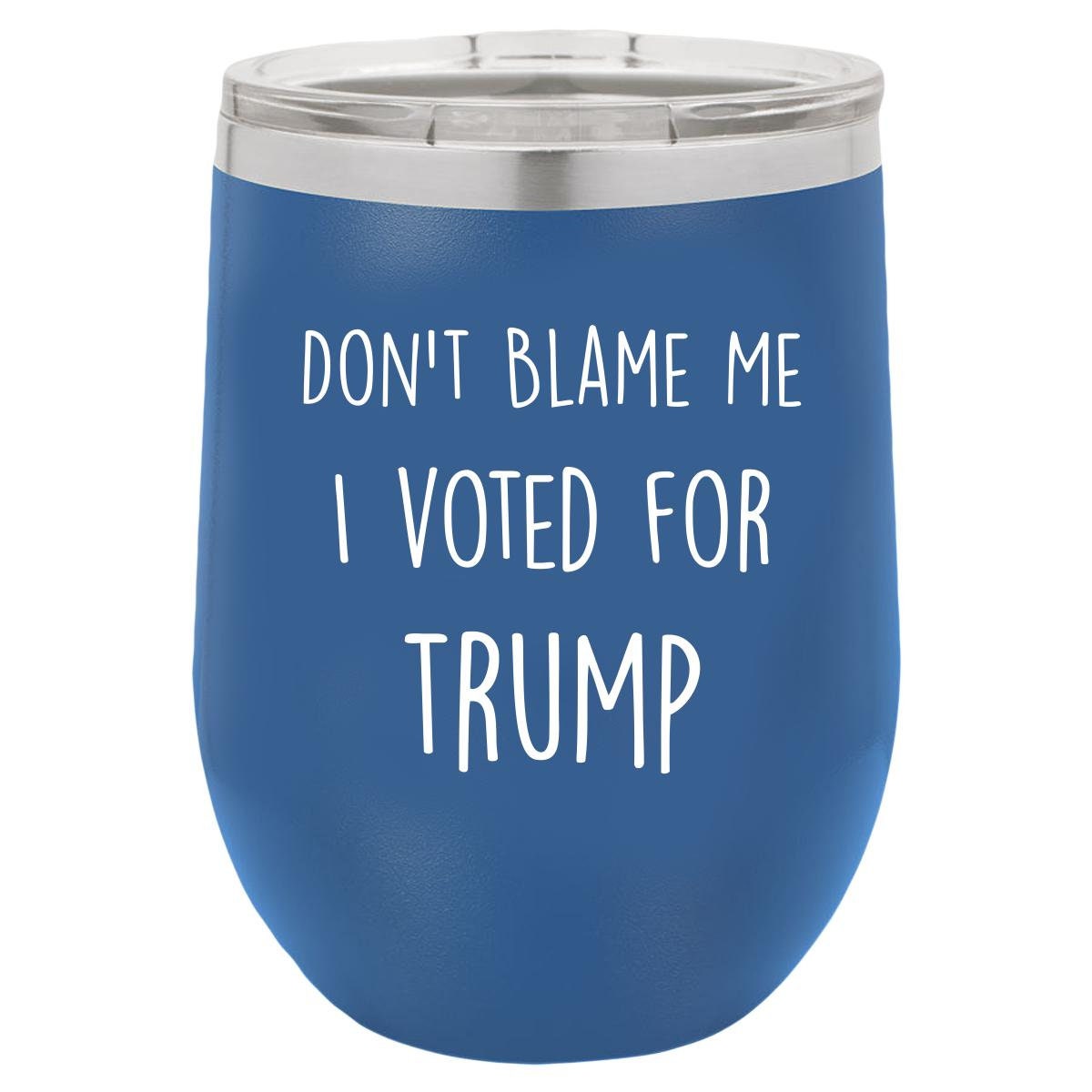 Don't Blame Me I Voted For Trump Polar Camel - 12 oz Stemless Wine Tumbler w/Lid - {Laser etched No color in the artwork} - Mallard Moon Gift Shop