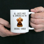 Funny Dog custom ceramic coffee mug - All Guests Must be Approved by my Airedale Terrier