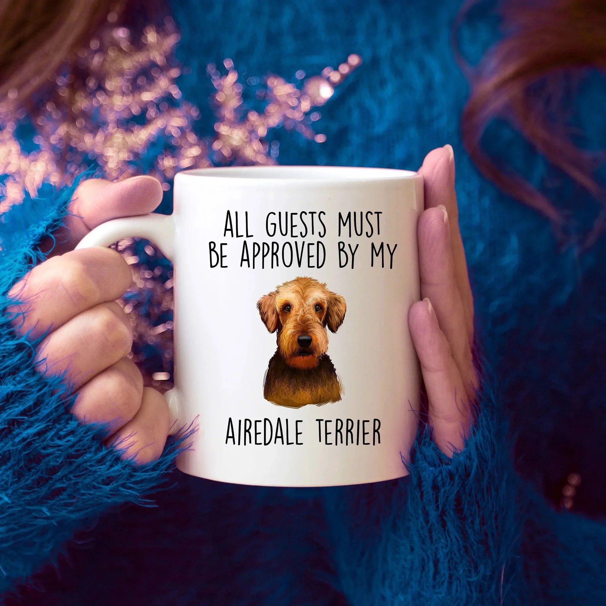 Funny Dog custom ceramic coffee mug - All Guests Must be Approved by my Airedale Terrier