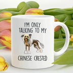 Chinese Crested Dog Lover Funny Ceramic Coffee Mug - I'm only talking to my Chinese Crested