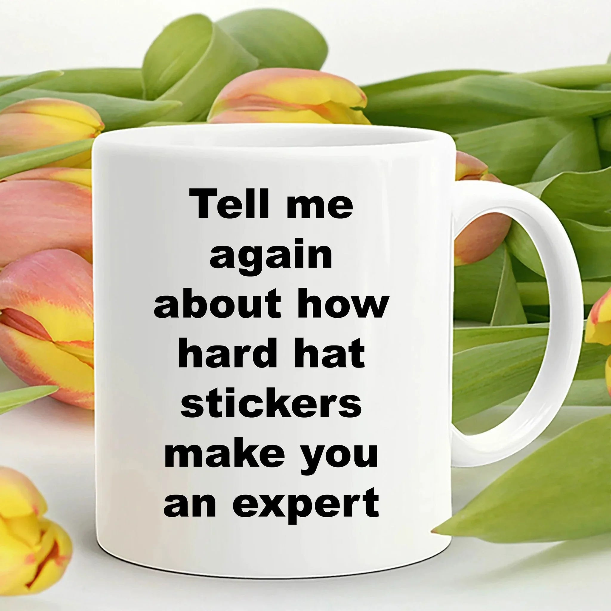 Construction worker gift - tell me again about how hard hat stickers make you an expert funny coffee mug