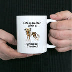 Chinese Crested Dog Lover ceramic Coffee mug - white, two-tone black, red, pink, navy -Life is better with a Chinese Crested