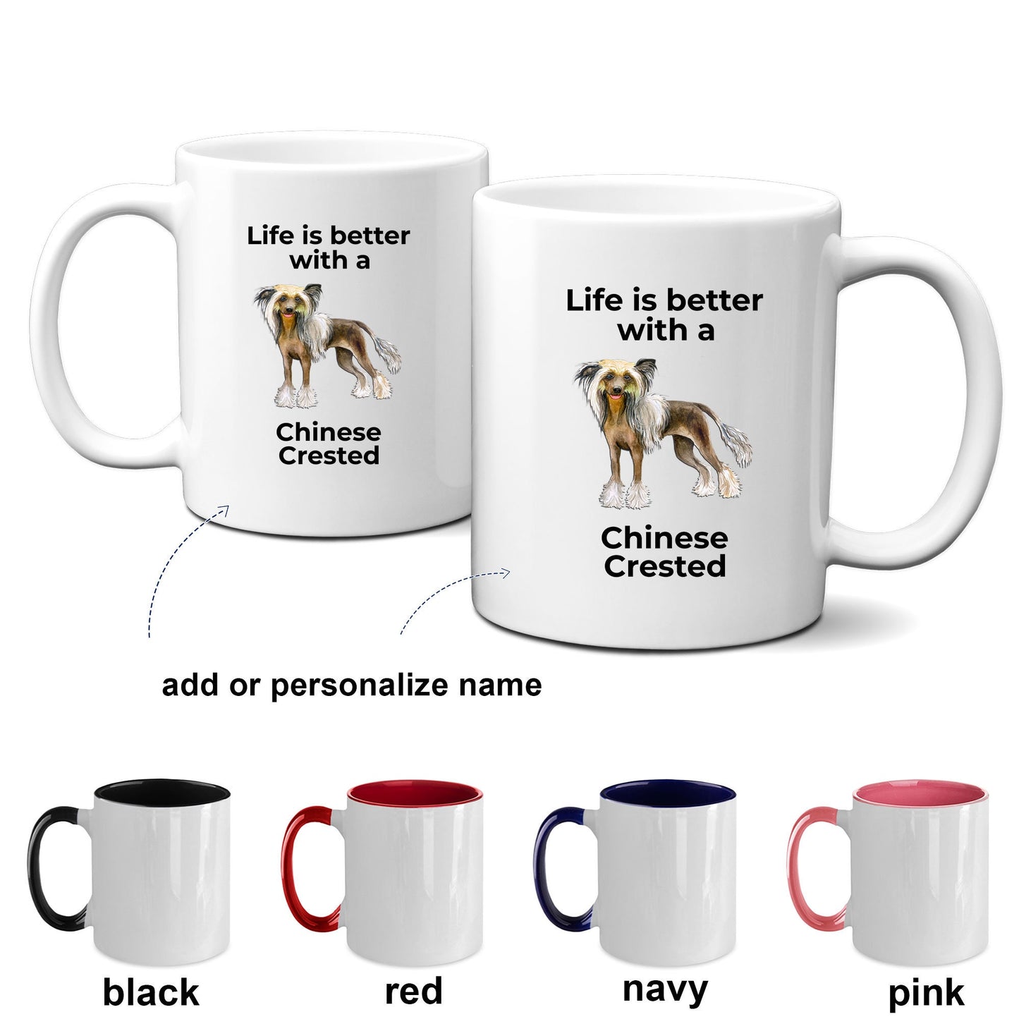 Chinese Crested Dog Lover ceramic Coffee mug - white, two-tone black, red, pink, navy -Life is better with a Chinese Crested - Mallard Moon Gift Shop