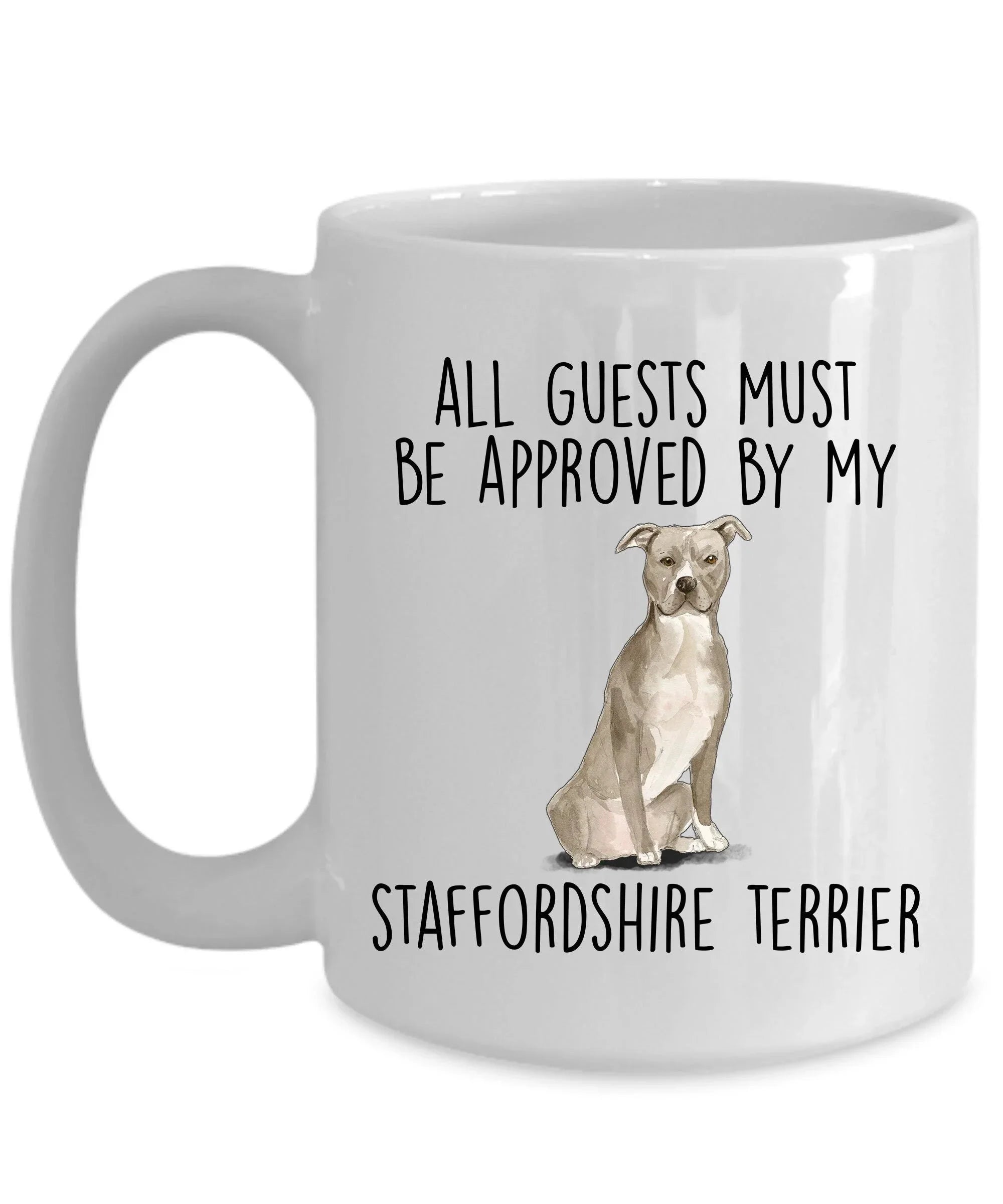 American Staffordshire Terrier - Pit Bull - Funny ceramic coffee mug - All guests must be approved by the Staffordshire Terrier