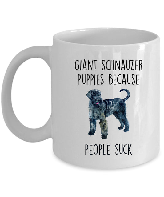 Funny Giant Schnauzer Dog Coffee mug - Giant Schnauzer puppies because people suck