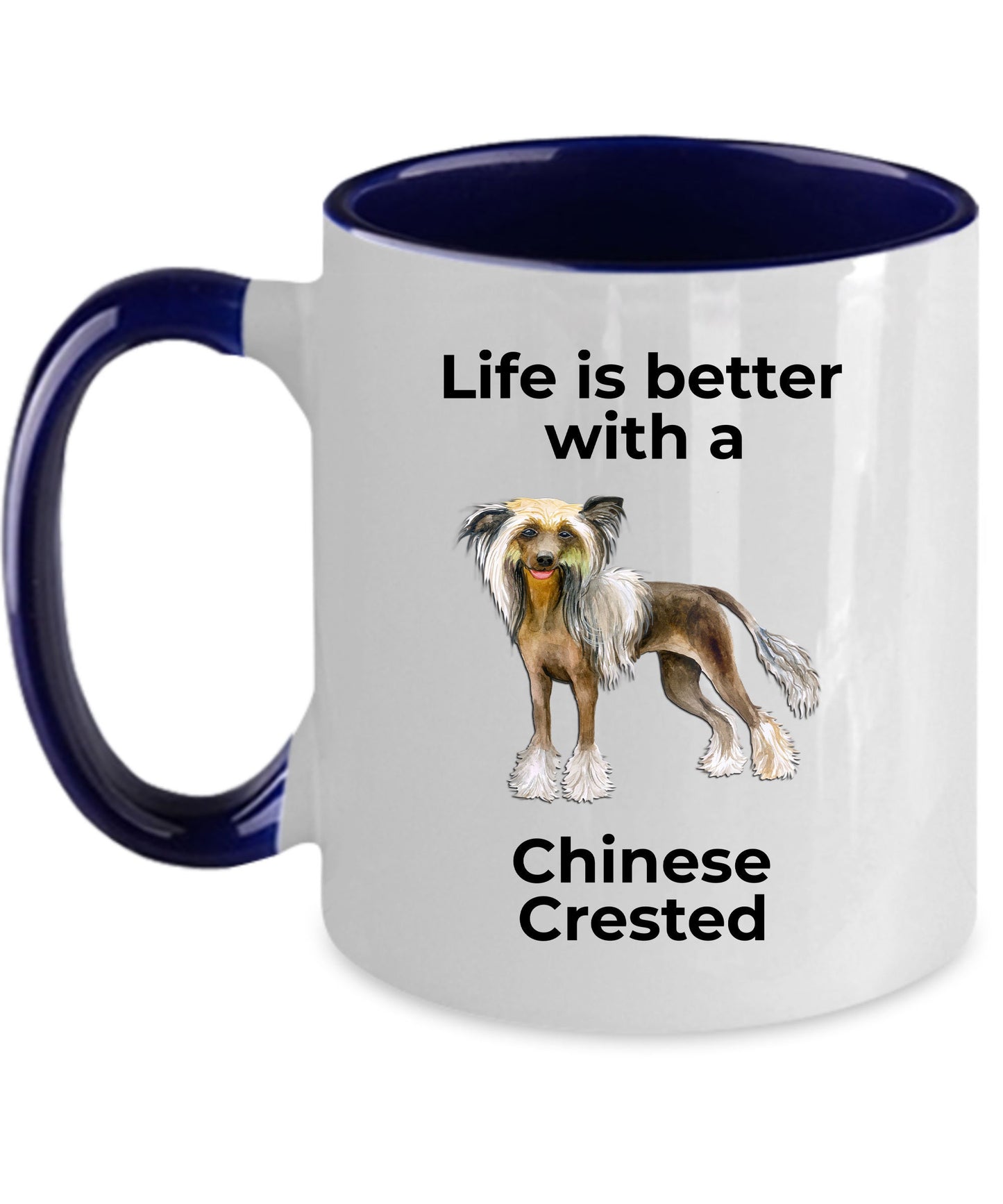 Chinese Crested Dog Lover ceramic Coffee mug - white, two-tone black, red, pink, navy -Life is better with a Chinese Crested - Mallard Moon Gift Shop