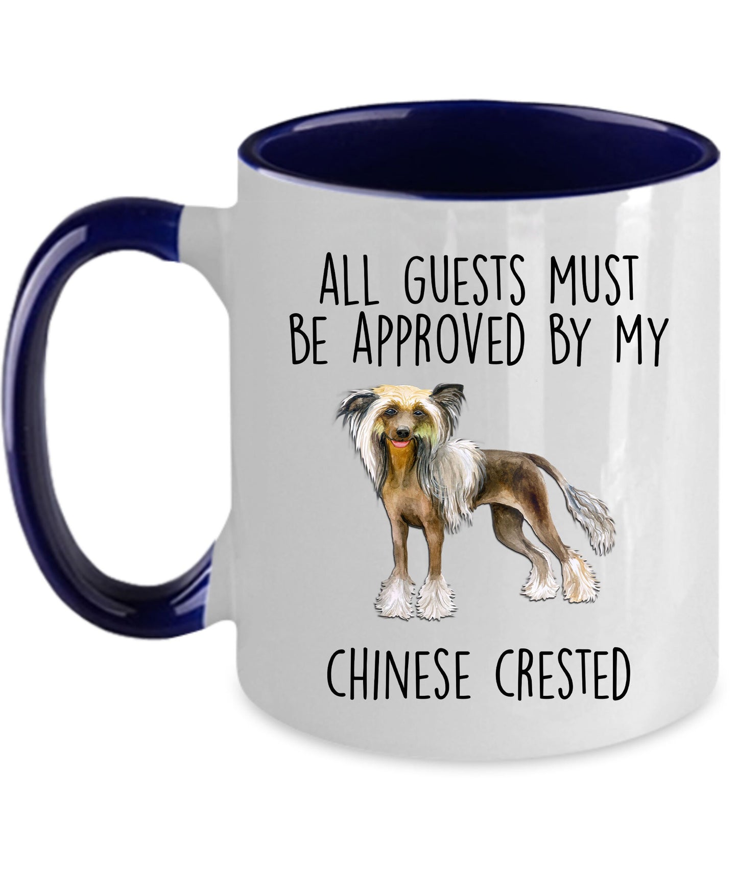 Chinese Crested Funny Dog Lover ceramic coffee mug - All guests must be approved by my Chinese Crested - Mallard Moon Gift Shop