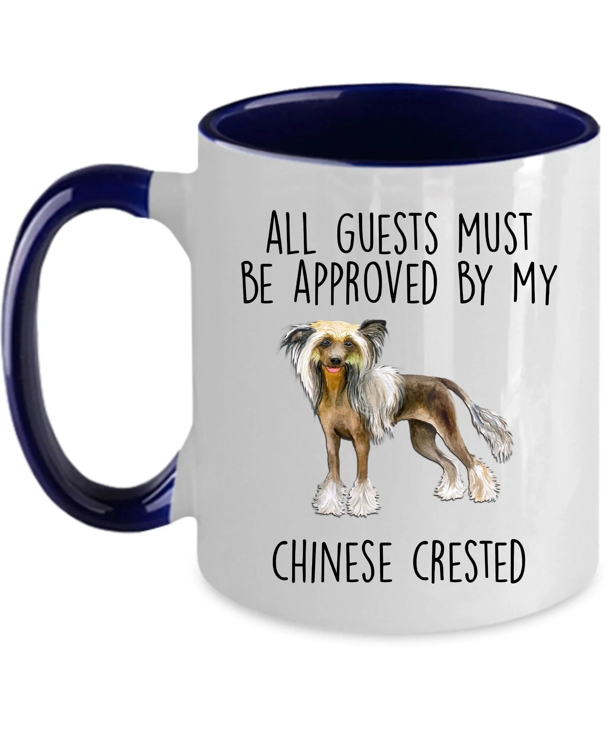 Chinese Crested Funny Dog Lover ceramic coffee mug - All guests must be approved by my Chinese Crested