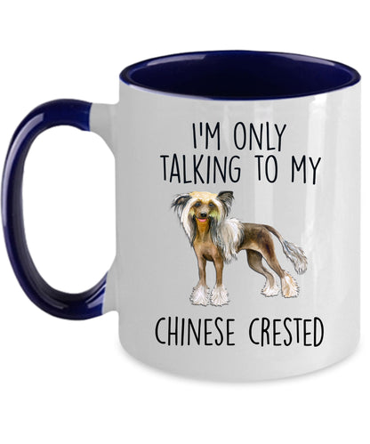 Chinese Crested Dog Lover Funny Ceramic Coffee Mug - I'm only talking to my Chinese Crested - Mallard Moon Gift Shop