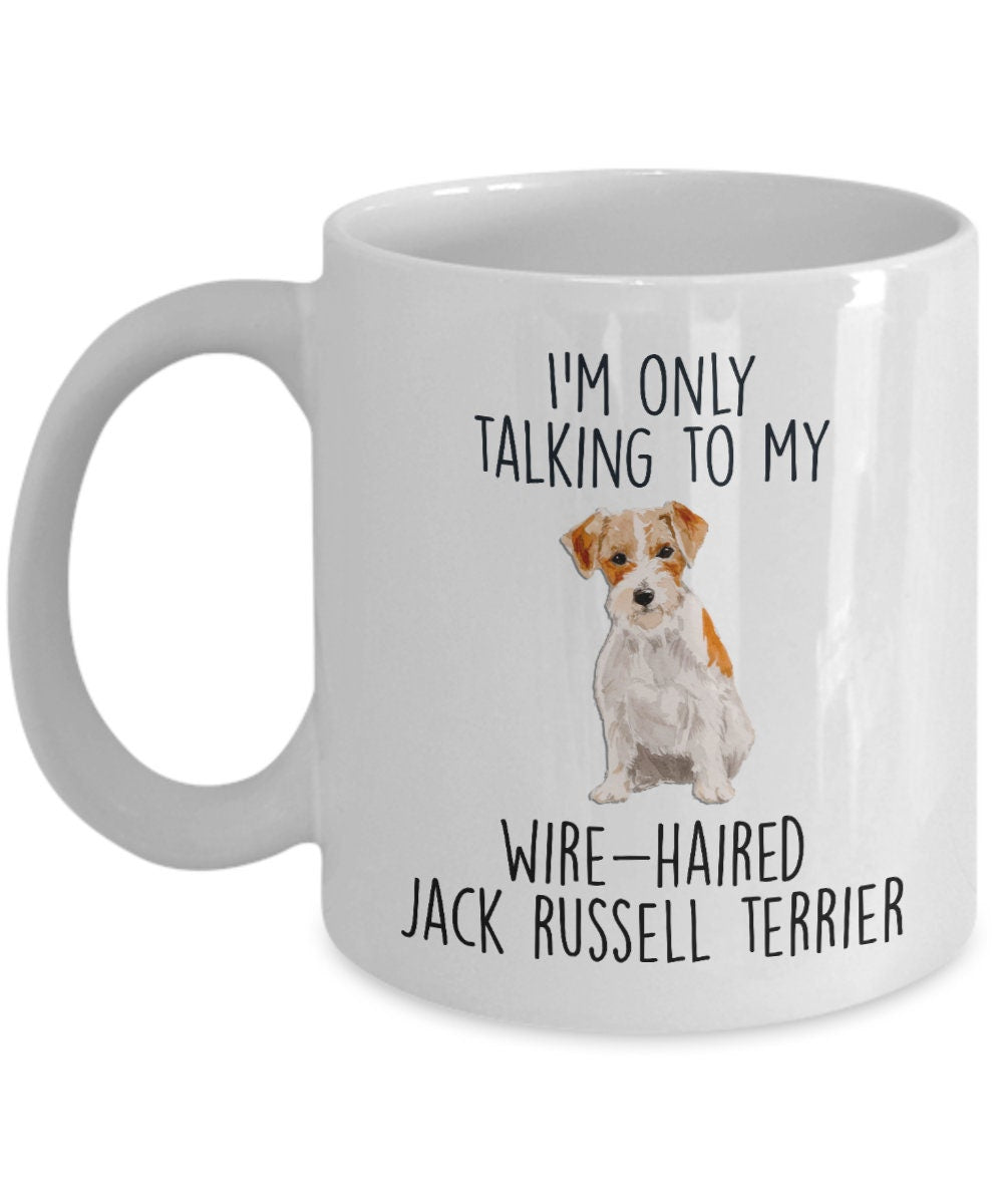 Funny dog coffee mug - I'm only Talking to my Wire-haired Jack Russell Terrier - Mallard Moon Gift Shop