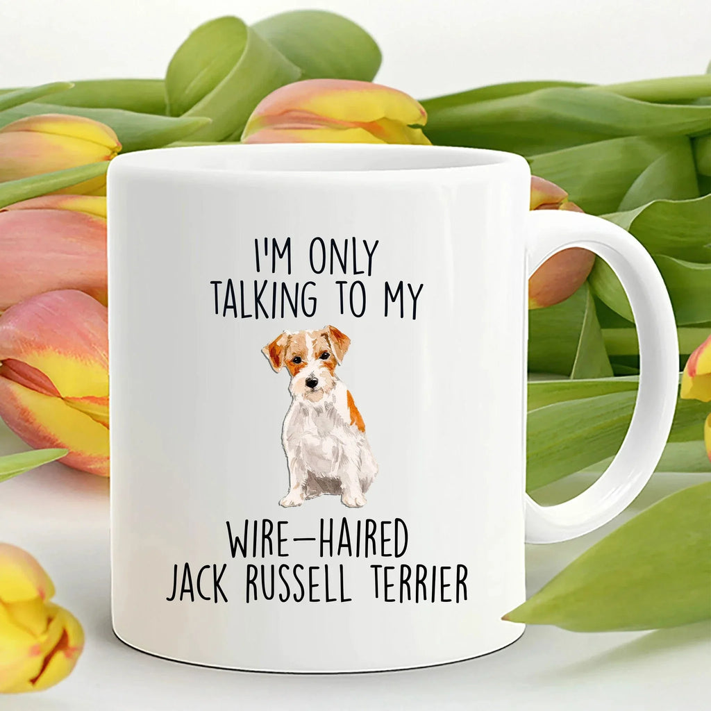 Funny dog coffee mug - I'm only Talking to my Wire-haired Jack Russell Terrier