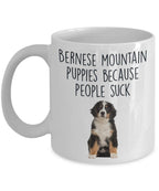 Bernese Mountain Puppies Because People Suck Funny Dog Custom Ceramic coffee mug