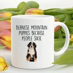 Bernese Mountain Puppies Because People Suck Funny Dog Custom Ceramic coffee mug