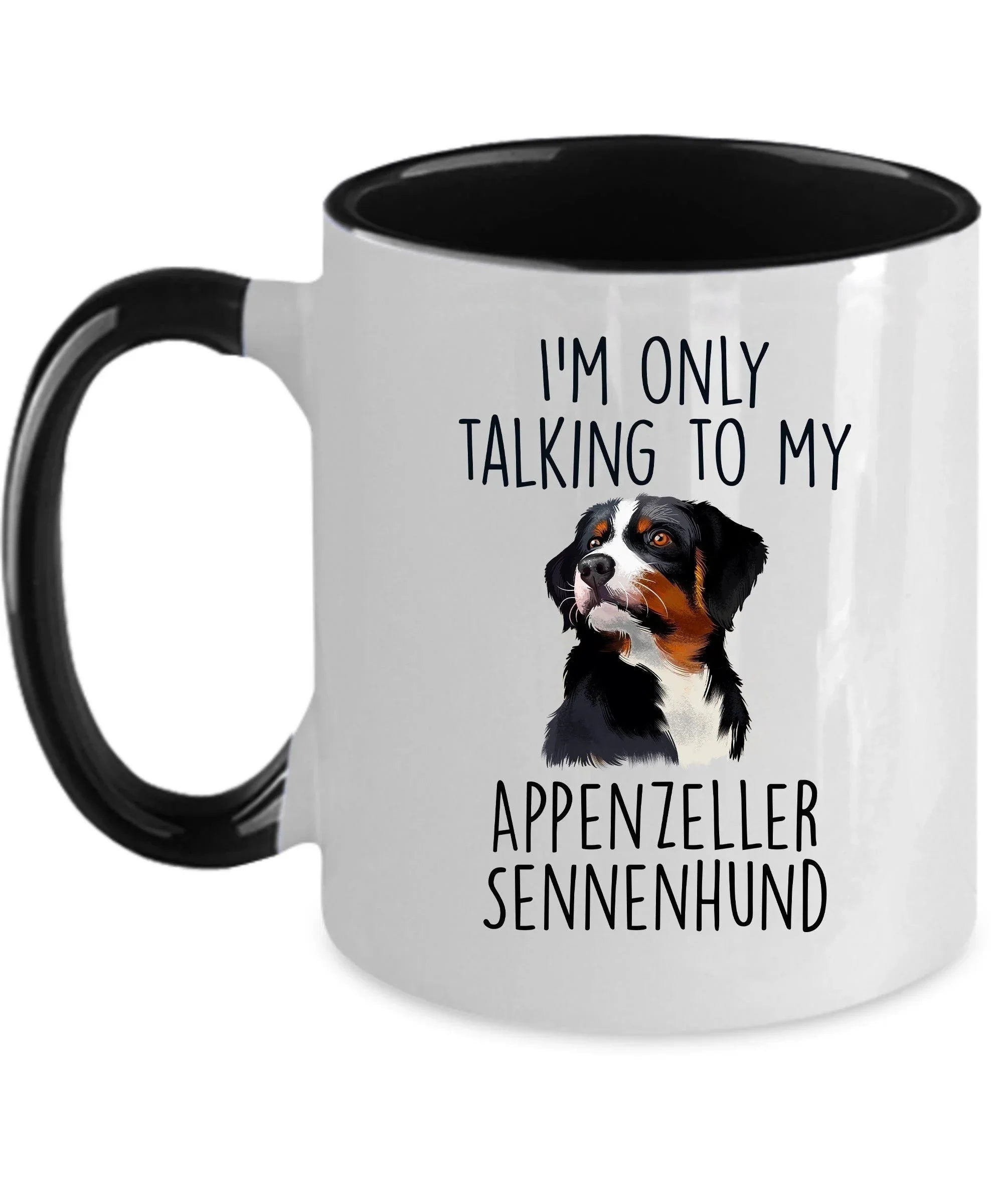 Appenzeller Sennenhund Funny Custom Dog Coffee Mug - I.m only taalking to my Dog