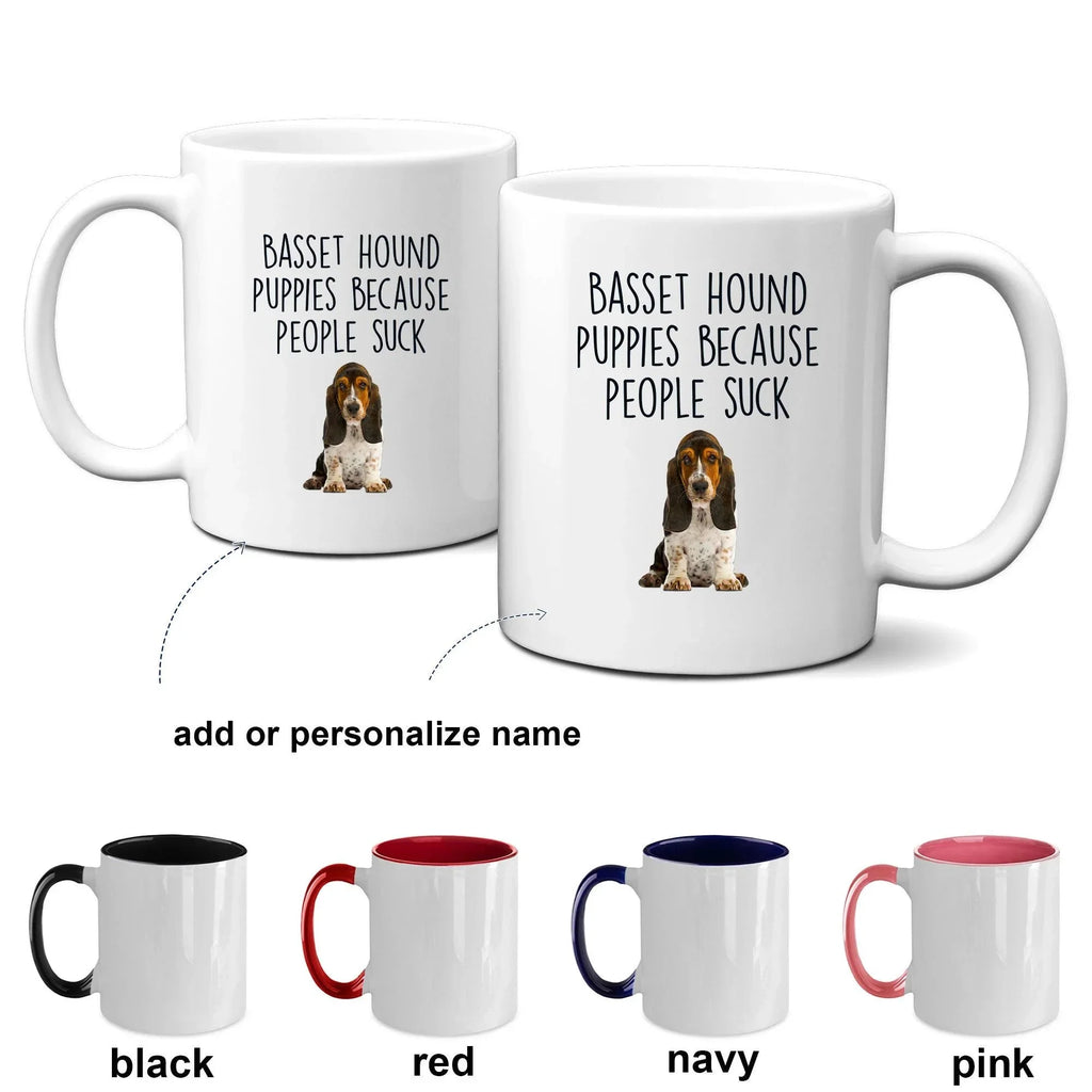 Basset Hound Puppies Because People Suck Funny Dog Custom ceramic coffee mug