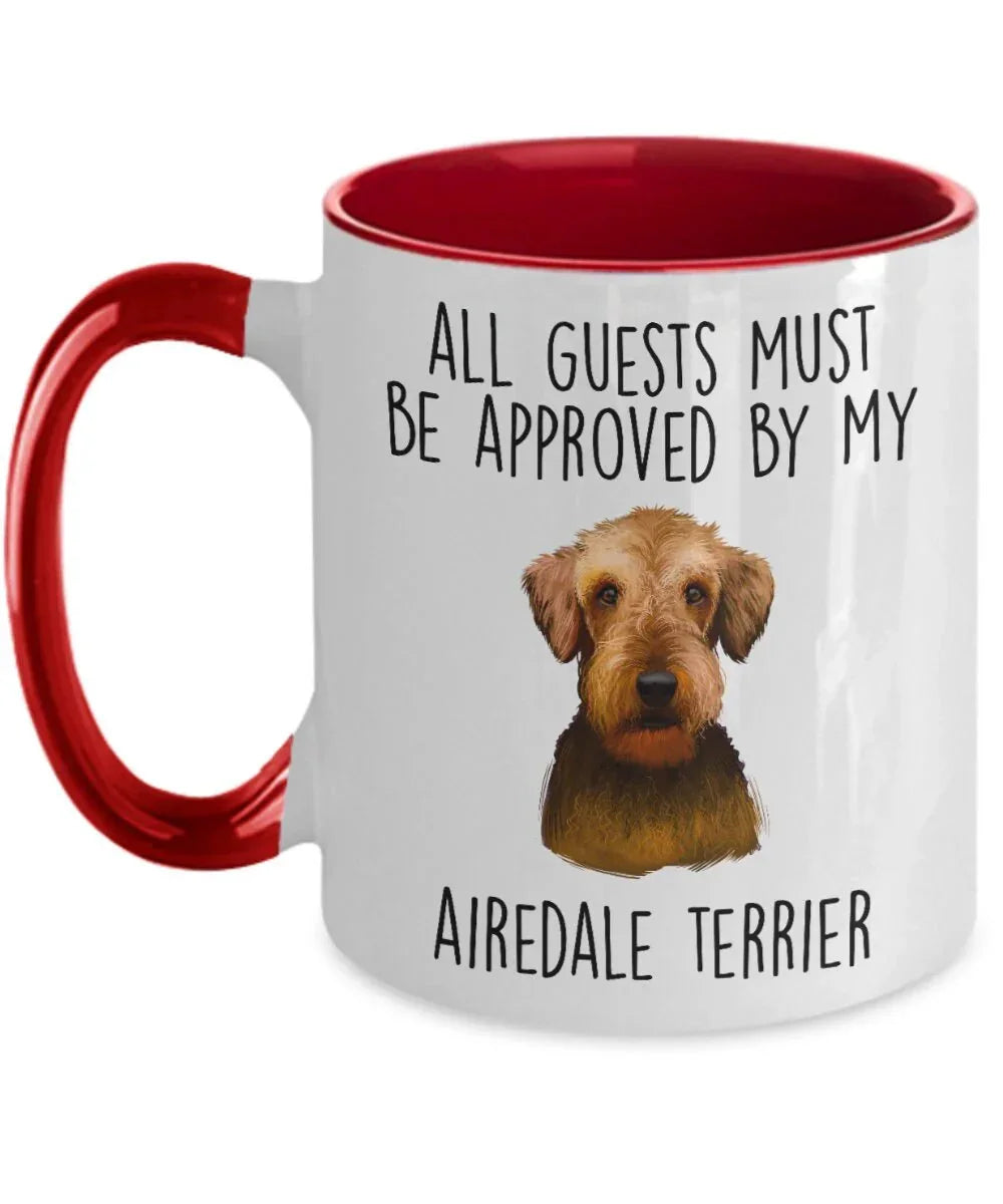 Funny Dog custom ceramic coffee mug - All Guests Must be Approved by my Airedale Terrier