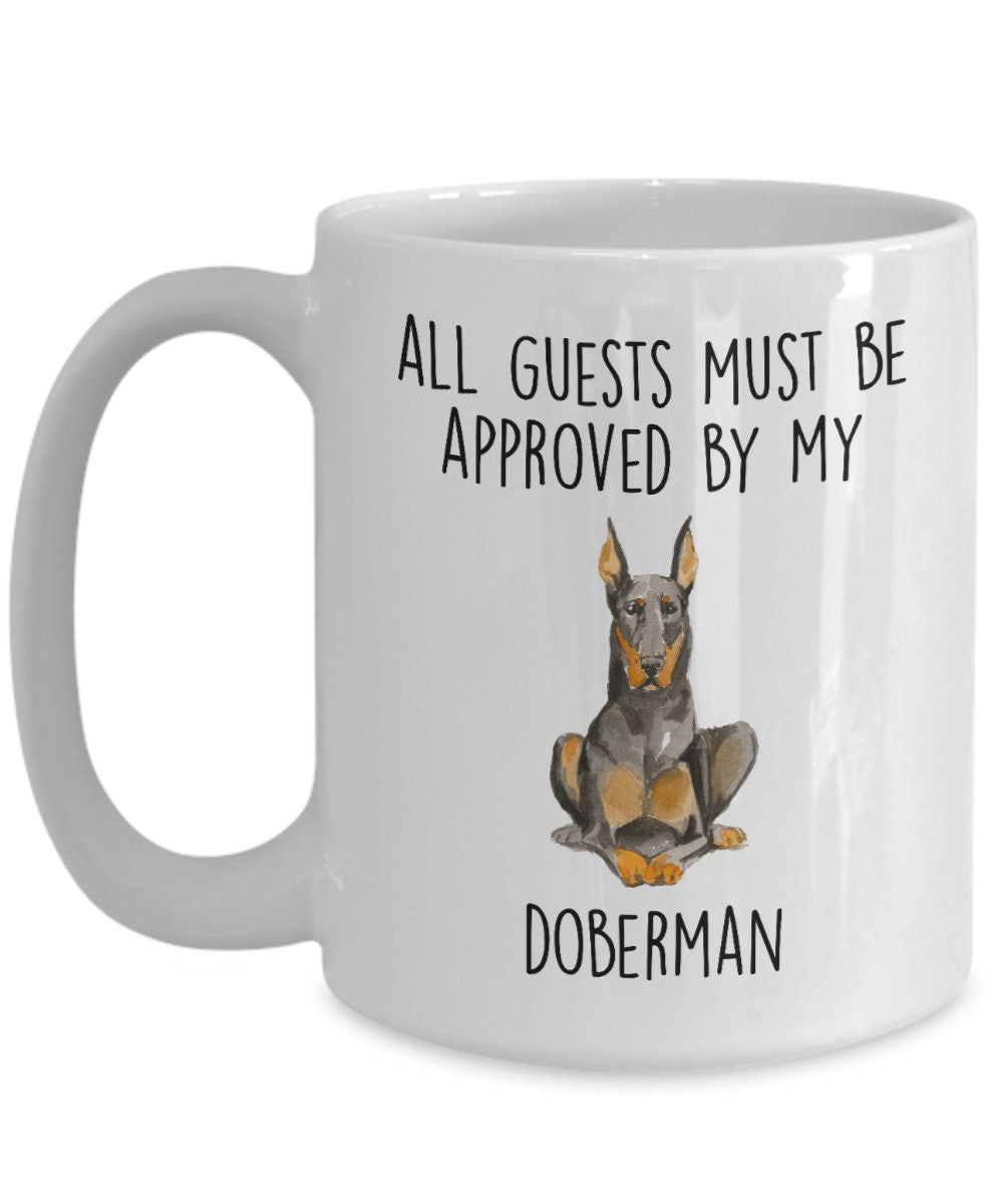 Doberman Pinscher Funny dog ceramic coffee mug All Guests Must be Approved by my Doberman personalized custom photo cup