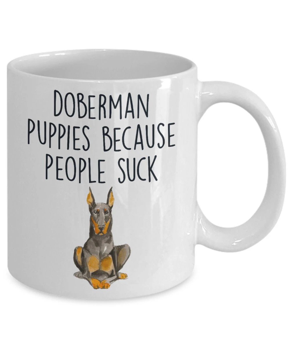 Doberman puppies because people suck funny dog ceramic coffee mug
