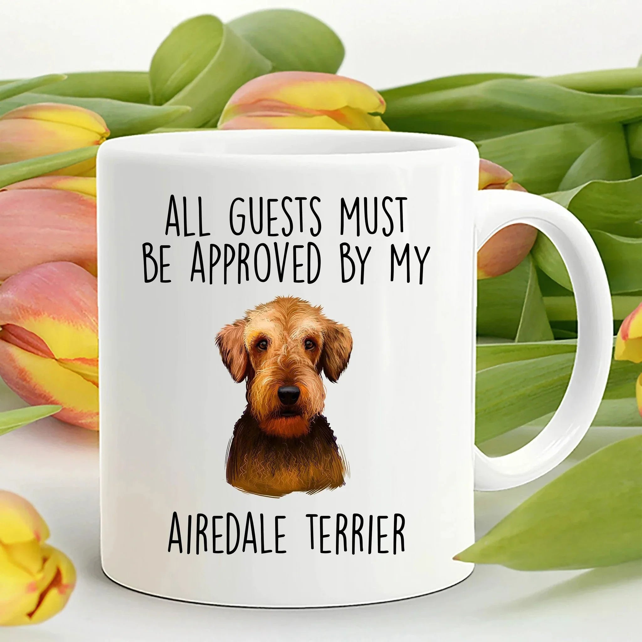 Funny Dog custom ceramic coffee mug - All Guests Must be Approved by my Airedale Terrier