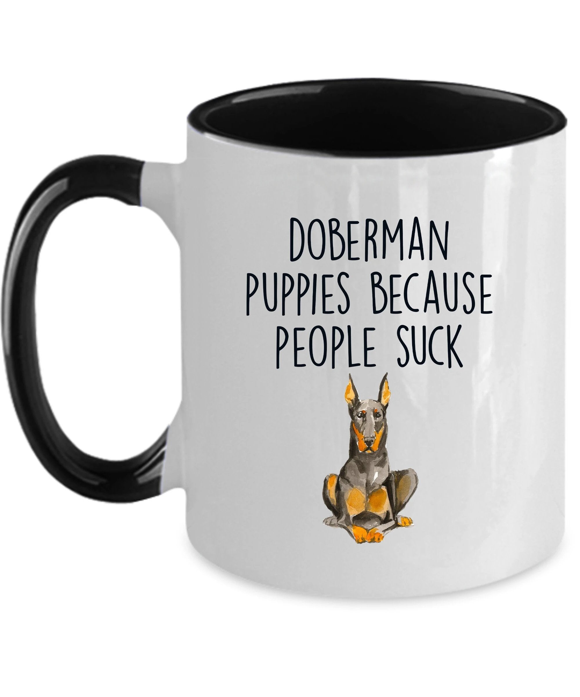 Doberman puppies because people suck funny dog ceramic coffee mug