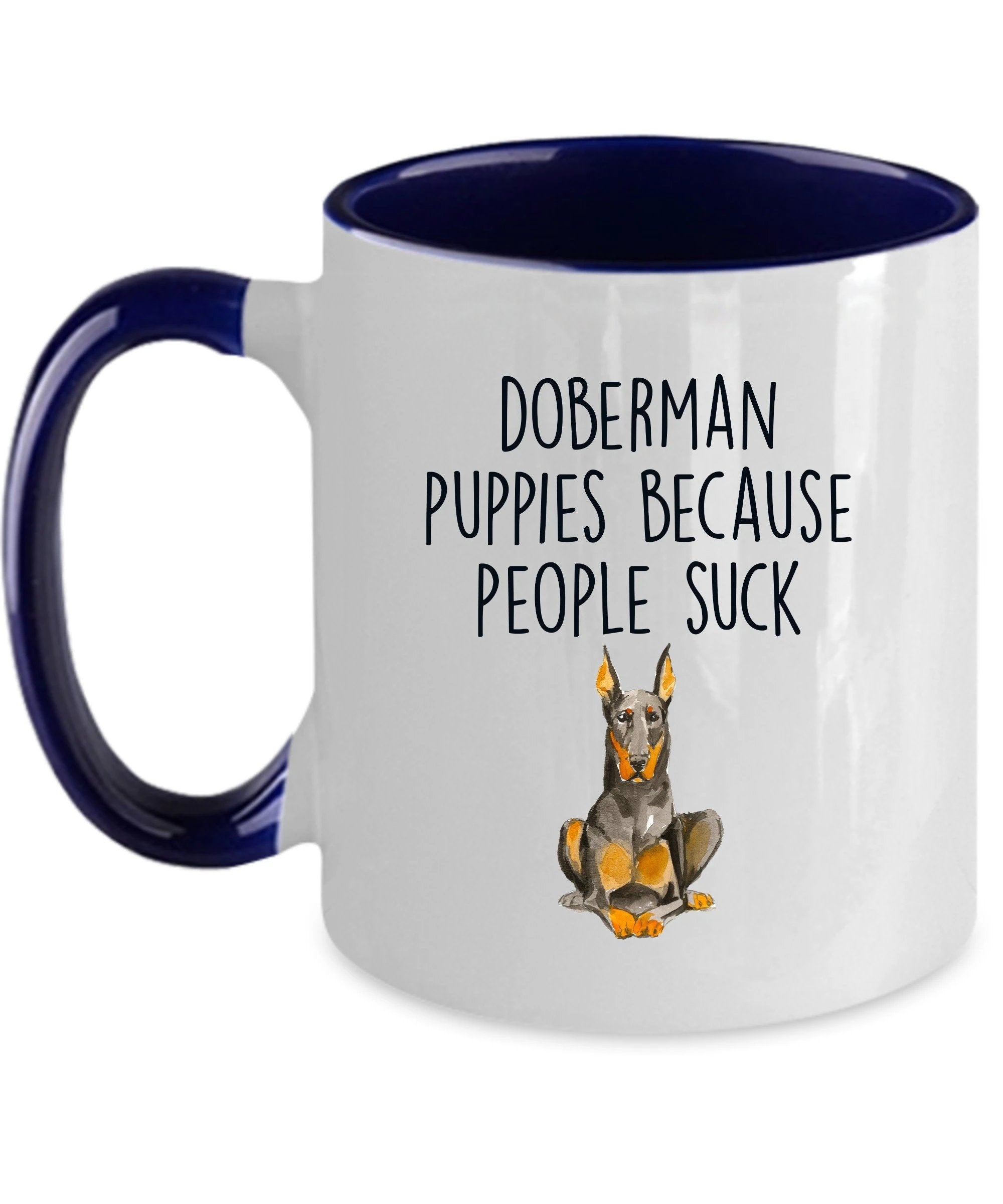 Doberman puppies because people suck funny dog ceramic coffee mug