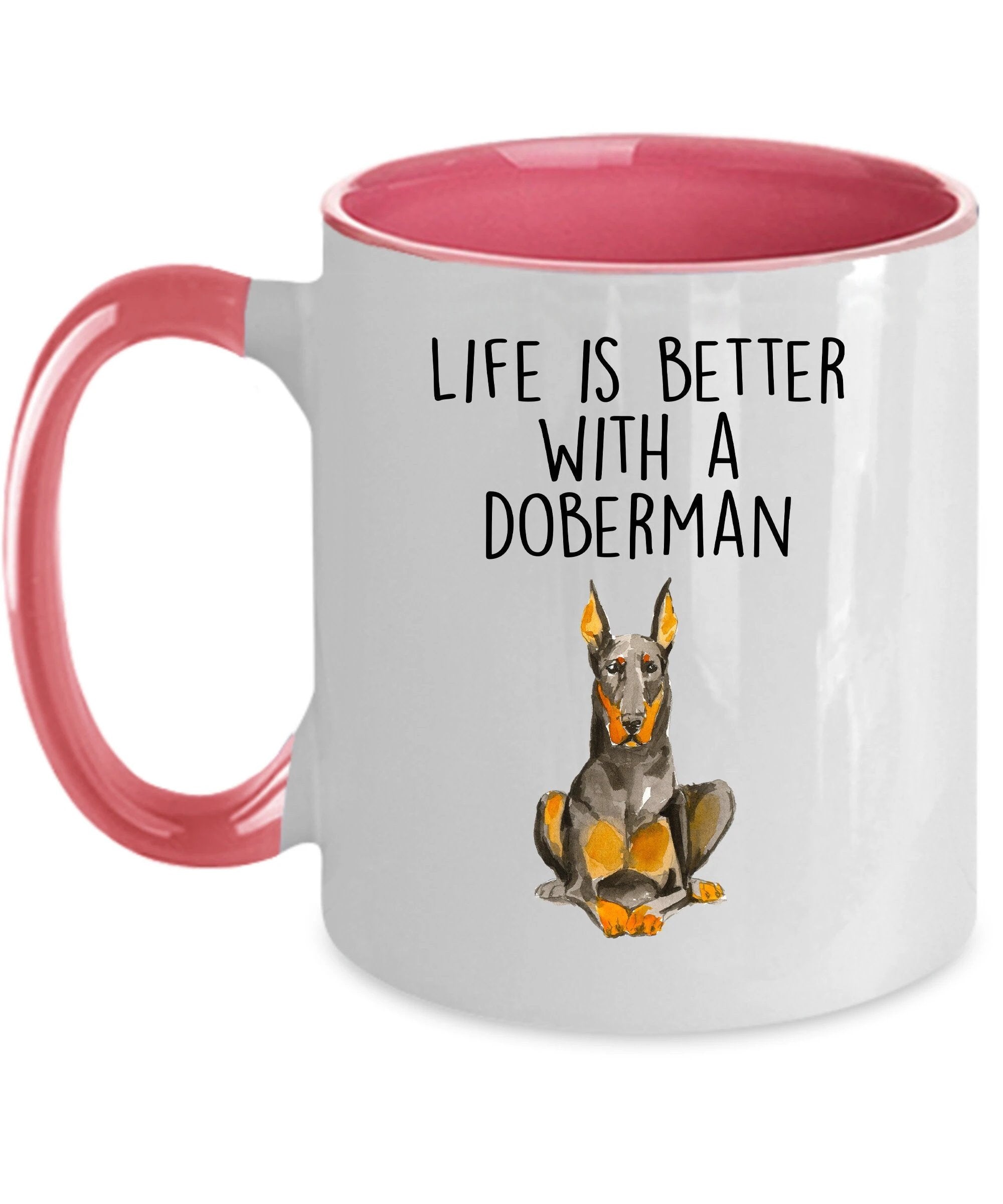 Doberman Pinscher dog ceramic funny coffee mug life is better with a Doberman