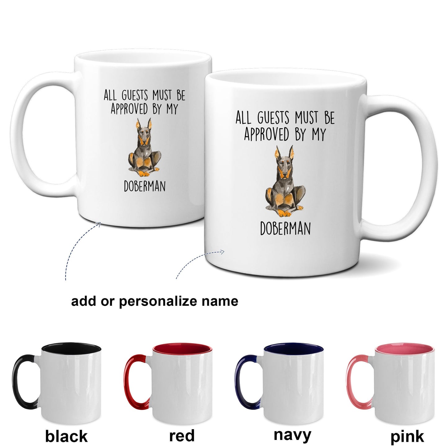 Doberman Pinscher Funny dog ceramic coffee mug All Guests Must be Approved by my Doberman personalized custom photo cup