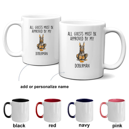 Doberman Pinscher Funny dog ceramic coffee mug All Guests Must be Approved by my Doberman personalized custom photo cup