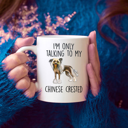 Chinese Crested Dog Lover Funny Ceramic Coffee Mug - I'm only talking to my Chinese Crested - Mallard Moon Gift Shop