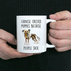 Chinese Crested Dog lover Funny ceramic coffee mug - Chinese Crested puppies because people suck