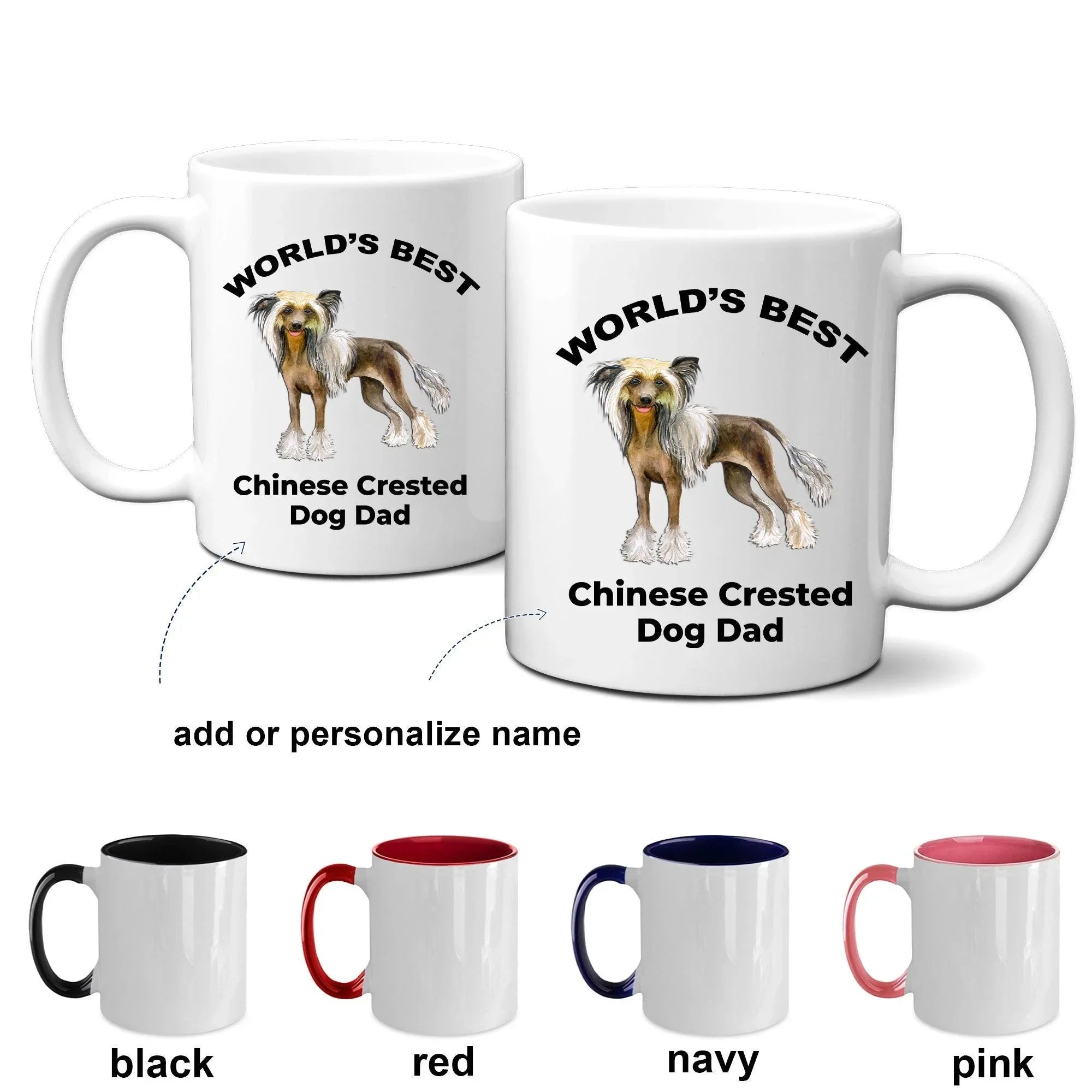 Chinese Crested Best Dog Dad custom ceramic coffee mug white, two-tone black red, navy, pink